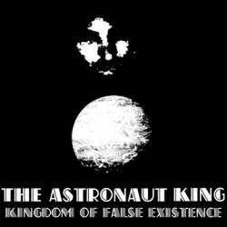 The Astronaut King : Kingdom of False Existence